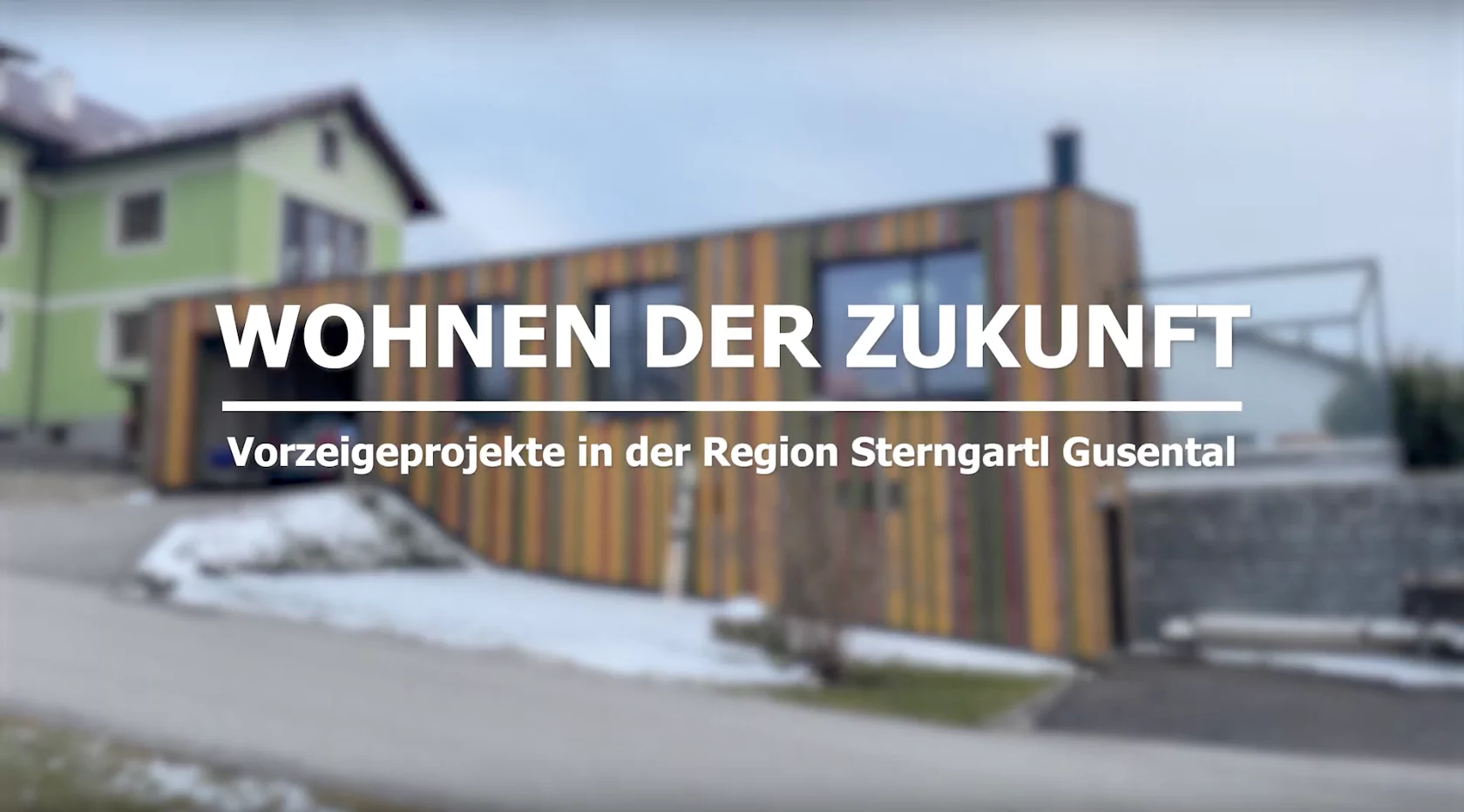 Wohnen der Zukunft - Vorzeigeprojekte in der Region Sterngartl Gusental